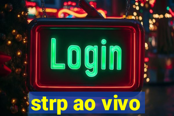 strp ao vivo